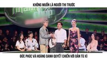 KHÔNG MUỐN LÀ NGƯỜI THI TRƯỚC ĐỨC PHÚC VÀ HOÀNG OANH QUYẾT CHIẾN VỚI OẢN TÙ XÌ