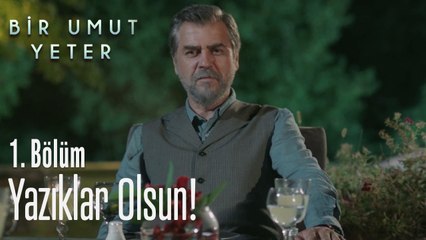 Yazıklar olsun - Bir Umut Yeter 1. Bölüm