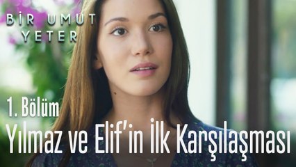 Yılmaz ve Elif'in karşılaşması - Bir Umut Yeter 1. Bölüm