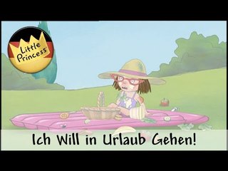 Ich will in Urlaub gehen | Kleine Prinzessin