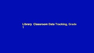 Library  Classroom Data Tracking, Grade 1