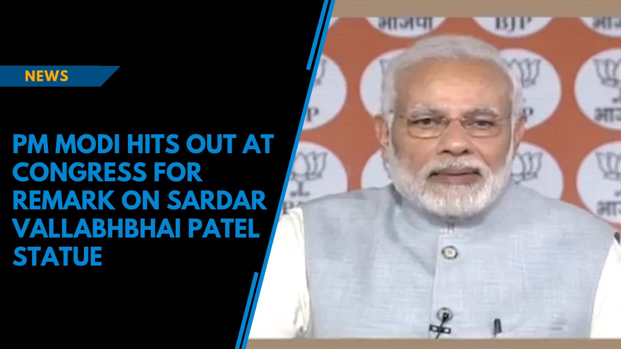 PM Modi hits out at Congress for remark on Sardar Vallabhbhai Patel statue