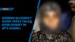 Woman allegedly given triple talaq over dowry in UP’s Shamli