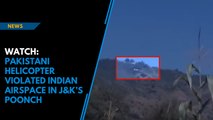 Watch: Pakistani helicopter violated Indian airspace in J&K’s Poonch