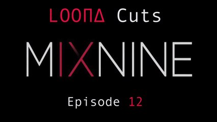 Mix Nine Loona Cuts - Episode 12