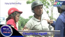 PHÚT GIÂY CẢNH GIÁC ★ Chuyện ba người ★ #HTV PGCG