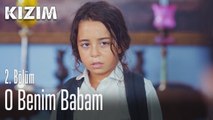 O benim babam - Kızım 2. Bölüm