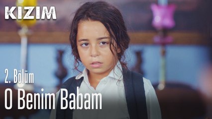 O benim babam - Kızım 2. Bölüm