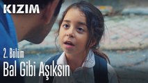 Bal gibi aşıksın - Kızım 2. Bölüm