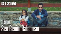 Sen benim babamsın - Kızım 2. Bölüm