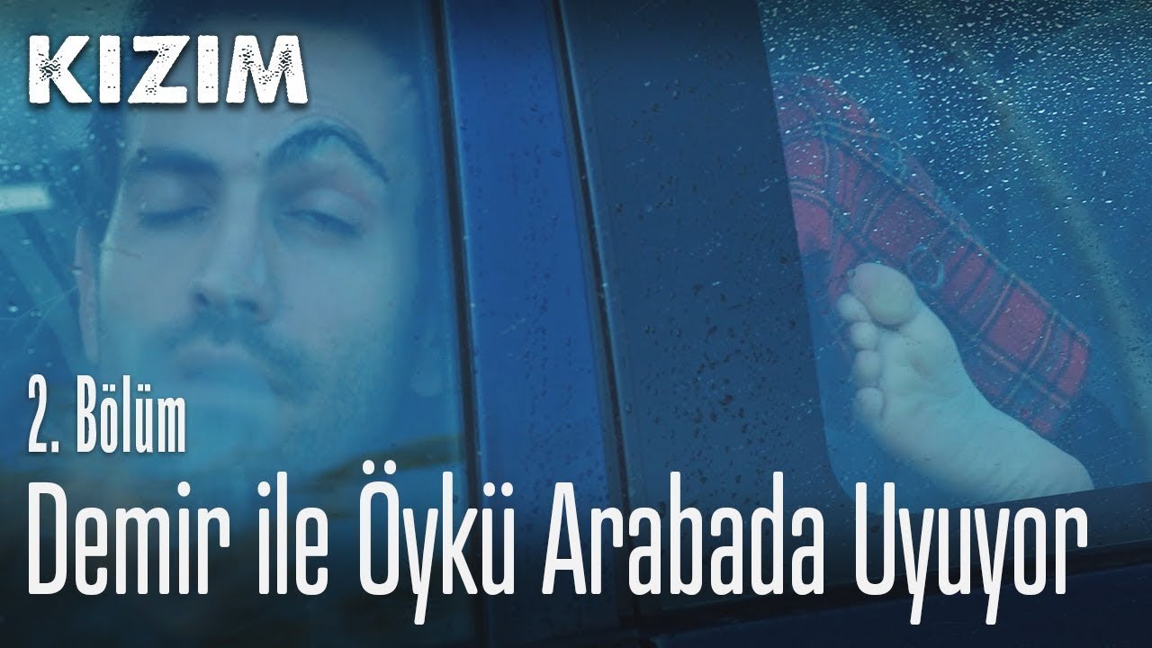 Demir ile Öykü arabada uyuyor - Kızım 2. Bölüm