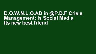 D.O.W.N.L.O.AD in @P.D.F Crisis Management: Is Social Media its new best friend or its worst