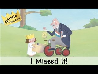 I Missed It! | Little Princess