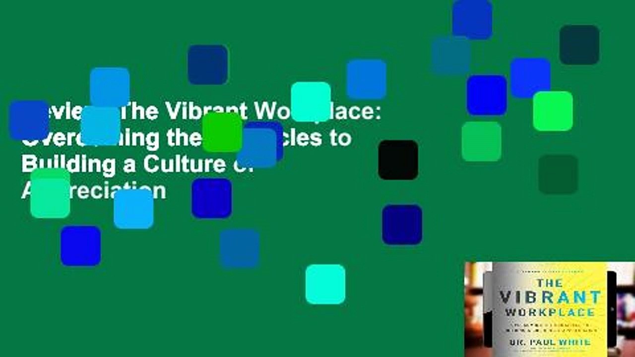Review  The Vibrant Workplace: Overcoming the Obstacles to Building a Culture of Appreciation