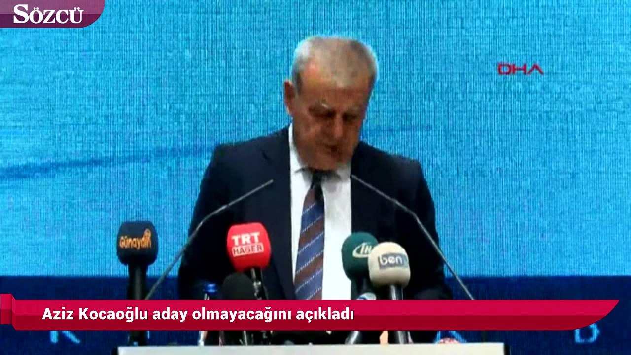 Aziz Kocaoğlu aday olmayacağını açıkladı