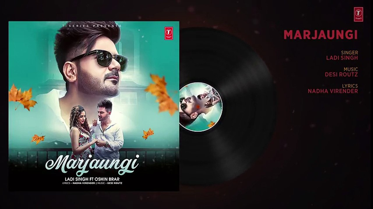 Marjaungi:_Ladi_Singh_Ft_Oshin_Brar_(Full_Audio_Song)_Desi_Routz_|_Latest__Punjabi_Songs_2018(1)