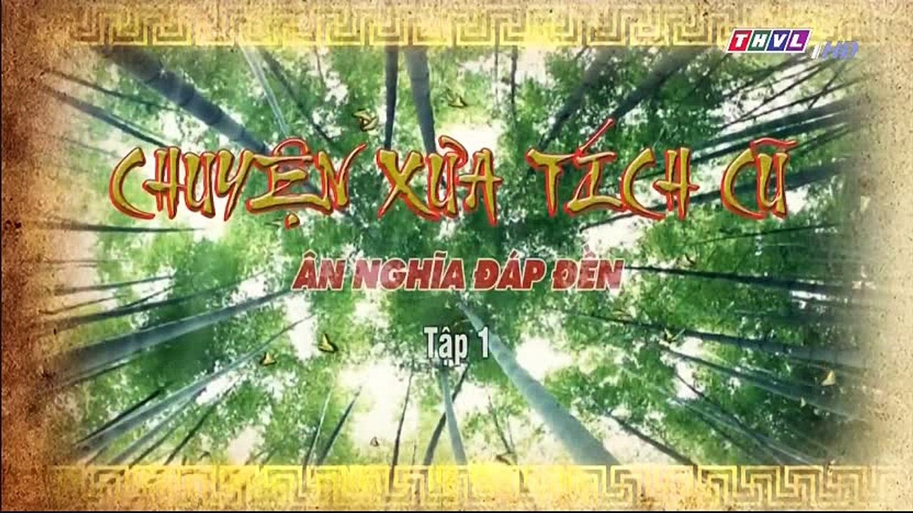 Ân Nghĩa Đáp Đền Tập 1 - Ngày 01/10/2018 - Chuyện Xưa Tích Cũ THVL1 - An Nghia Dap Den Tap 1 - Ân Nghĩa Đáp Đền Tập 2