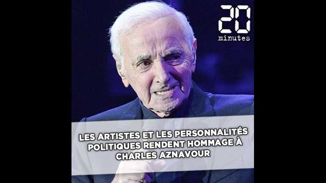 Les artistes et personnalités politiques rendent hommage à Charles Aznavour