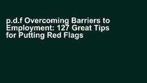 p.d.f Overcoming Barriers to Employment: 127 Great Tips for Putting Red Flags Behind You