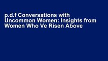 p.d.f Conversations with Uncommon Women: Insights from Women Who Ve Risen Above Life s Challenges