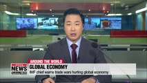 IMF chief warns trade wars hurting global economy