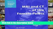 F.R.E.E [D.O.W.N.L.O.A.D] MRI and CT of the Female Pelvis (Medical Radiology) by