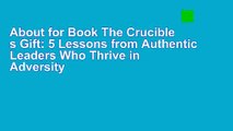 About for Book The Crucible s Gift: 5 Lessons from Authentic Leaders Who Thrive in Adversity