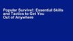 Popular Survive!: Essential Skills and Tactics to Get You Out of Anywhere - Alive E-book