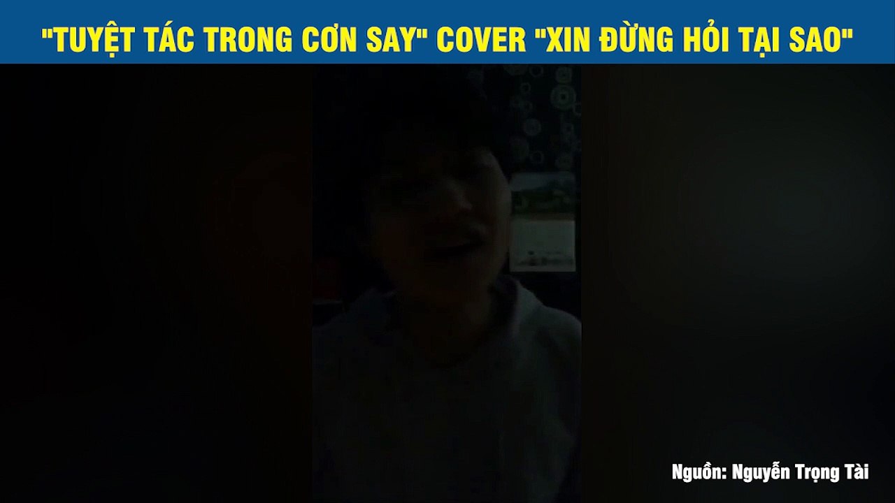 "TUYỆT TÁC TRONG CƠN SAY" COVER "XIN ĐỪNG HỎI TẠI SAO"