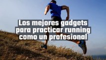Los mejores gadgets para practicar running como un profesional