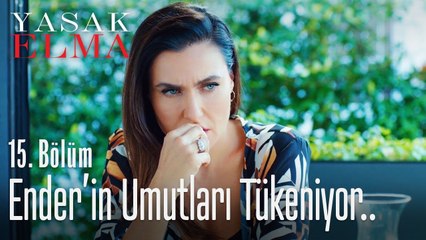 Ender'in umutları tükeniyor.. - Yasak Elma 15. Bölüm