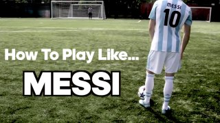 How To Play Like Lionel Messi
