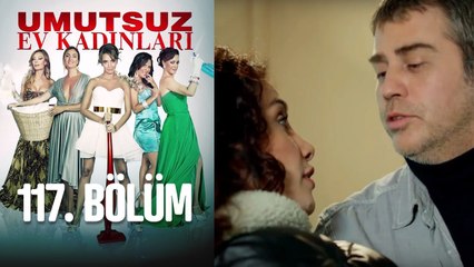 Umutsuz Ev Kadınları 117. Bölüm