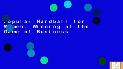 Popular Hardball for Women: Winning at the Game of Business