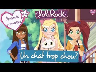 Un chat trop chou? | Épisode 4 | LoliRock