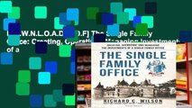 D.O.W.N.L.O.A.D [P.D.F] The Single Family Office: Creating, Operating   Managing Investments of a