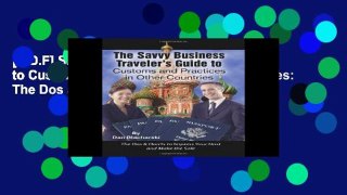 [P.D.F] Savvy Business Travelers Guide to Customs and Practices in Other Countries: The Dos and