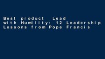 Best product  Lead with Humility: 12 Leadership Lessons from Pope Francis