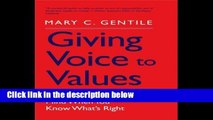 [P.D.F] Giving Voice to Values: How to Speak Your Mind When You Know What s Right by Mary C. Gentile
