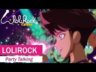 Party Talking! | Karaoke Version | LoliRock