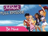 LoliRock - Be Mine! | FULL EPISODE | Series 1, Episode 3 | LoliRock