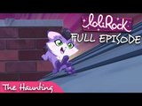 LoliRock - The Haunting | Series 1, Episode 22 | FULL EPISODE | LoliRock