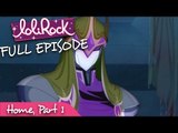LoliRock - Home, Part 1 | Series 1, Episode 25 | FULL EPISODE | LoliRock