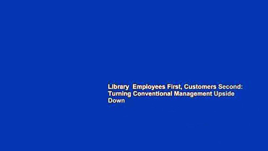 Library  Employees First, Customers Second: Turning Conventional Management Upside Down