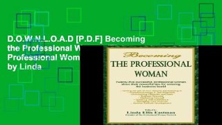 D.O.W.N.L.O.A.D [P.D.F] Becoming the Professional Woman (The Professional Woman Network) by Linda