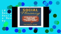[P.D.F] Social Fluency: Social Fluency: Genuine Social Habits to Work a Room, Own a Conv by