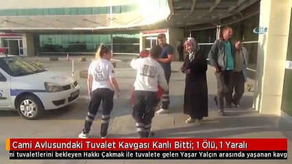Cami Avlusundaki Tuvalet Kavgası Kanlı Bitti- 1 Ölü, 1 Yaralı