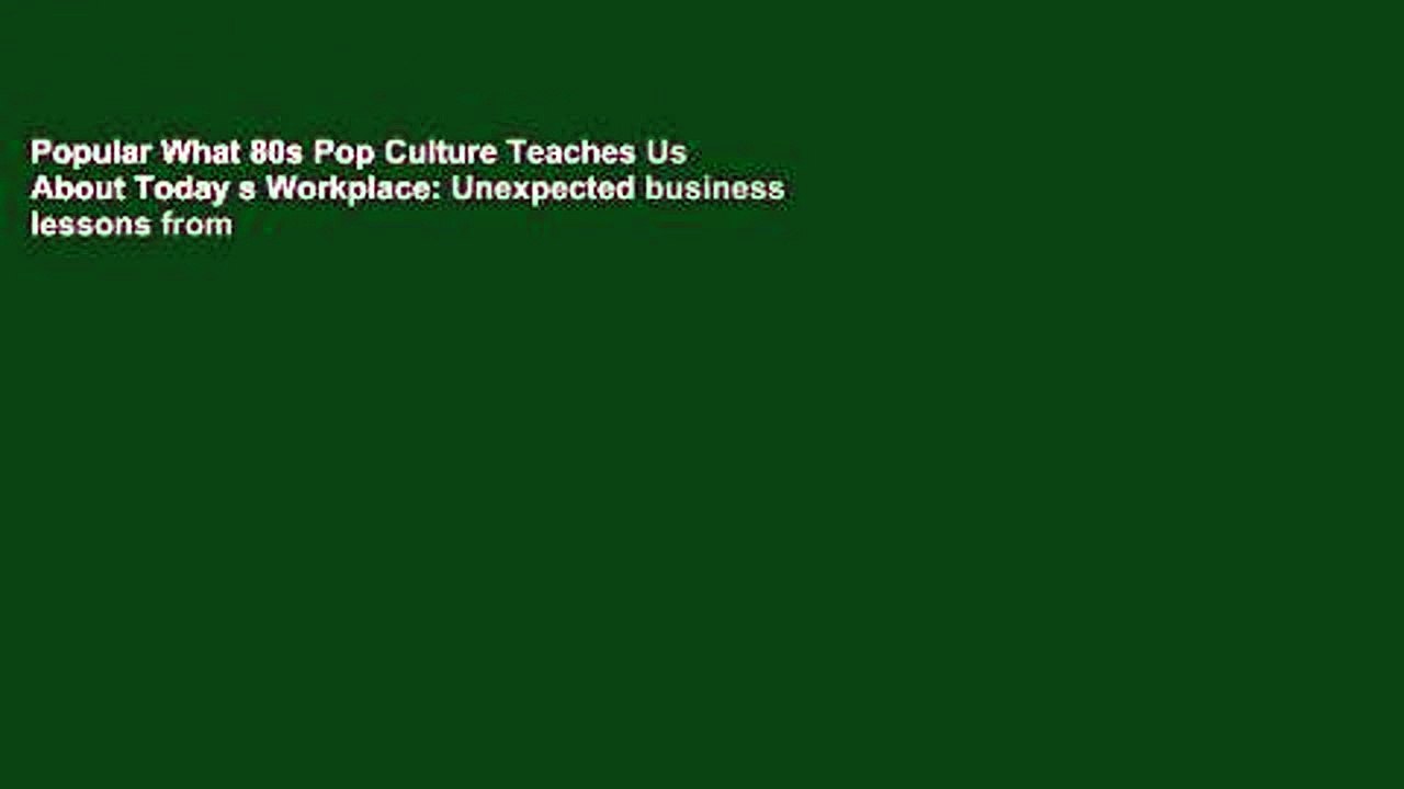 Popular What 80s Pop Culture Teaches Us About Today s Workplace: Unexpected business lessons from