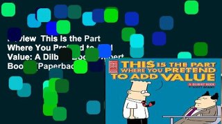 Review  This Is the Part Where You Pretend to Add Value: A Dilbert Book (Dilbert Books (Paperback