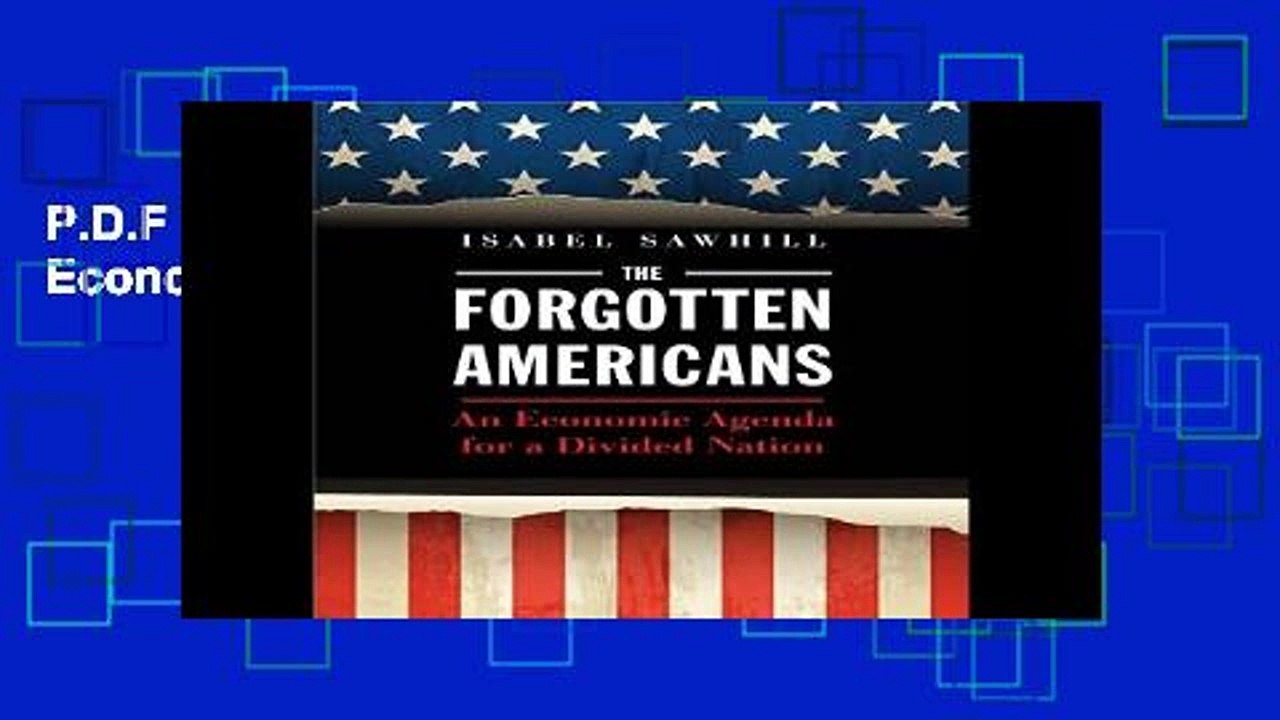 P.D.F The Forgotten Americans: An Economic Agenda for a Divided Nation
